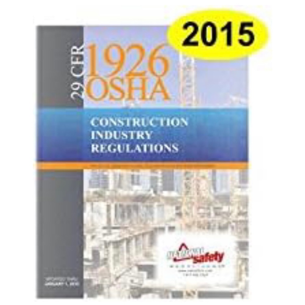 1926 OSHA 29 CFR Construction Industry Regulations Manual 2015